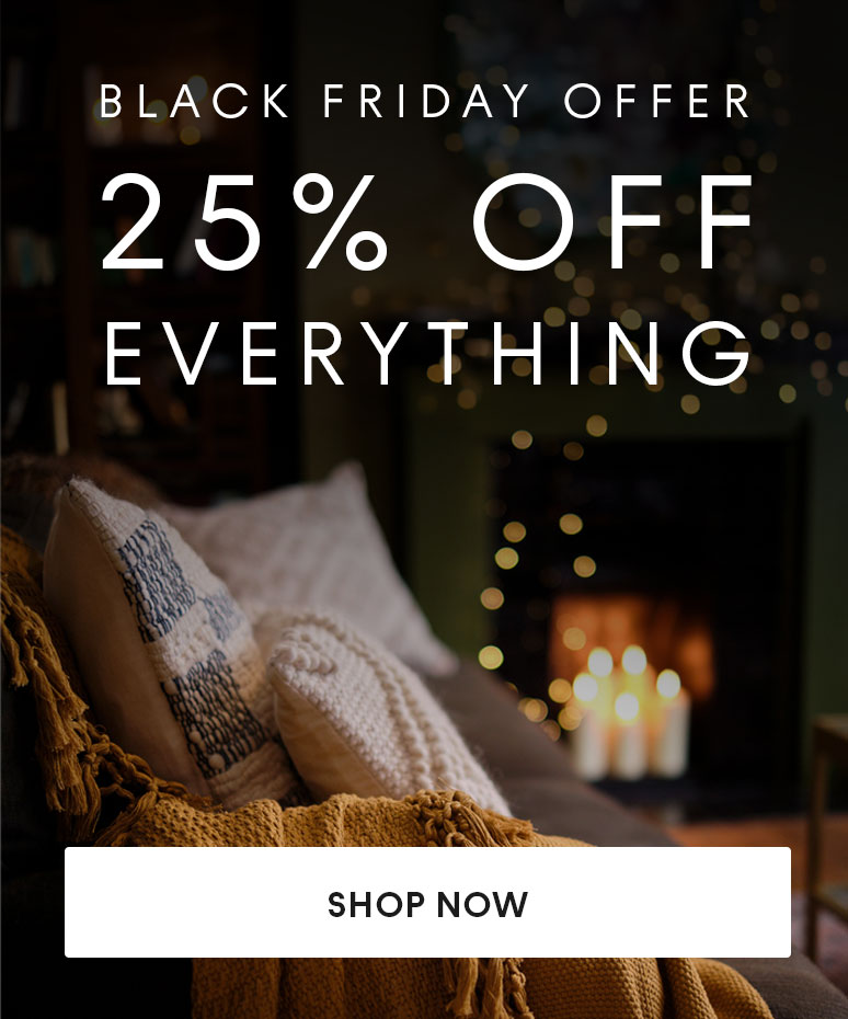 Black Friday Promotion 25% Off Everything | Shop Now