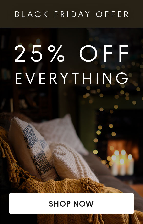 Black Friday Promotion 25% Off Everything | Shop Now